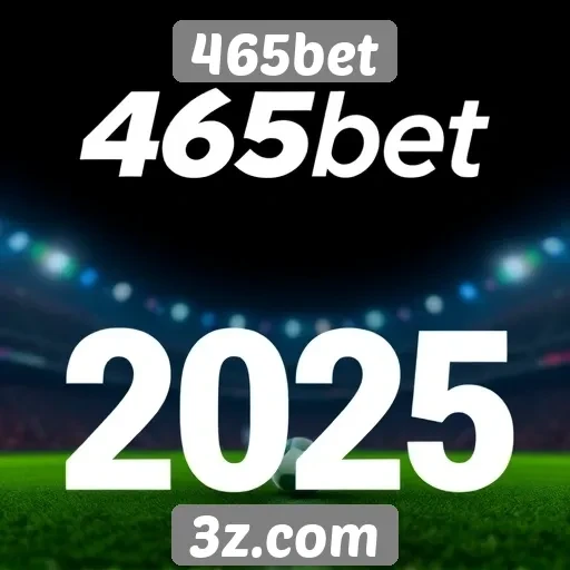 Futuro das apostas online com 465bet em 2025